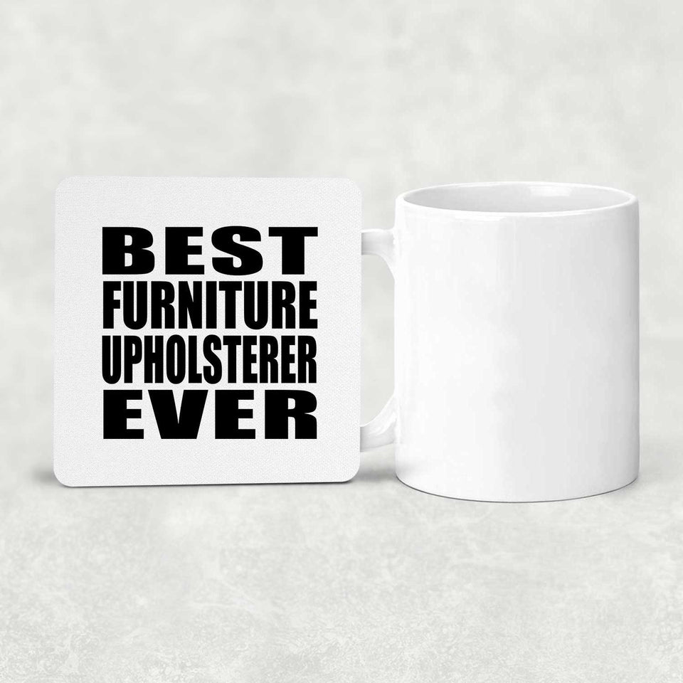 Best Furniture Upholsterer Ever - Drink Coaster