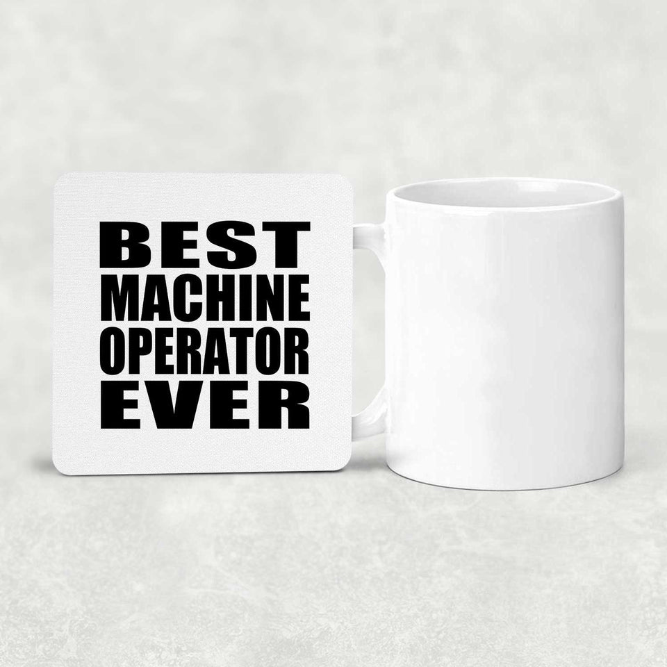 Best Machine Operator Ever - Drink Coaster