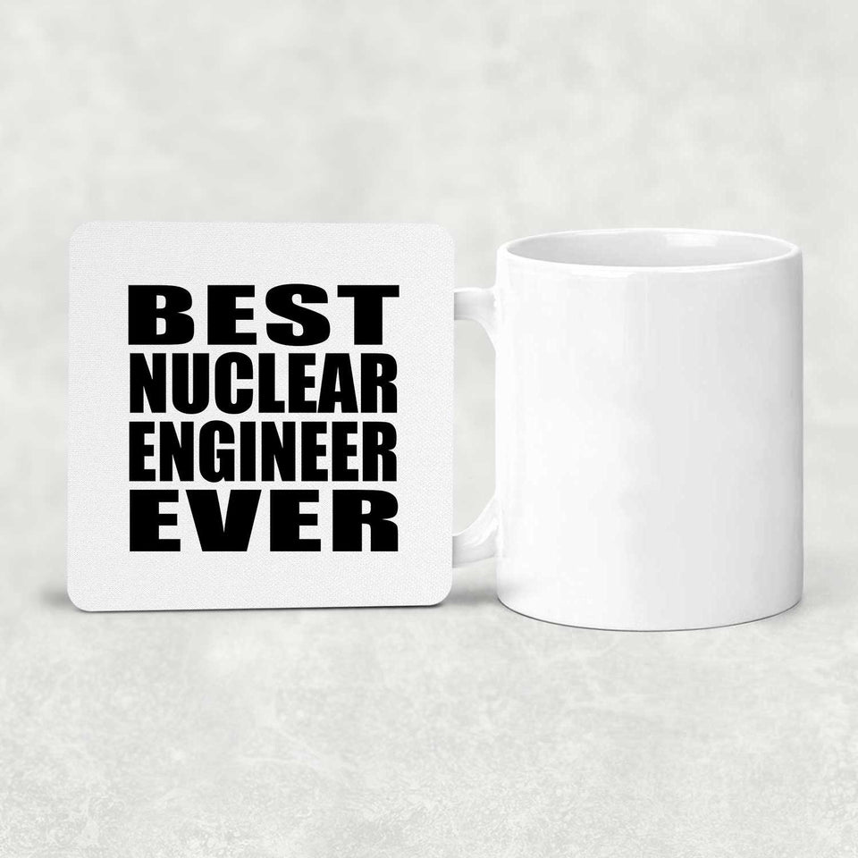 Best Nuclear Engineer Ever - Drink Coaster