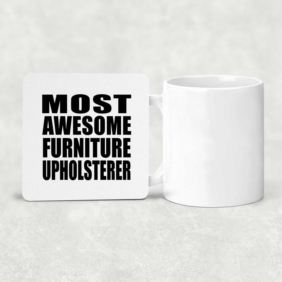 Most Awesome Furniture Upholsterer - Drink Coaster