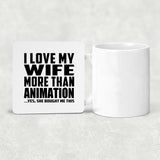 I Love My Wife More Than Animation - Drink Coaster