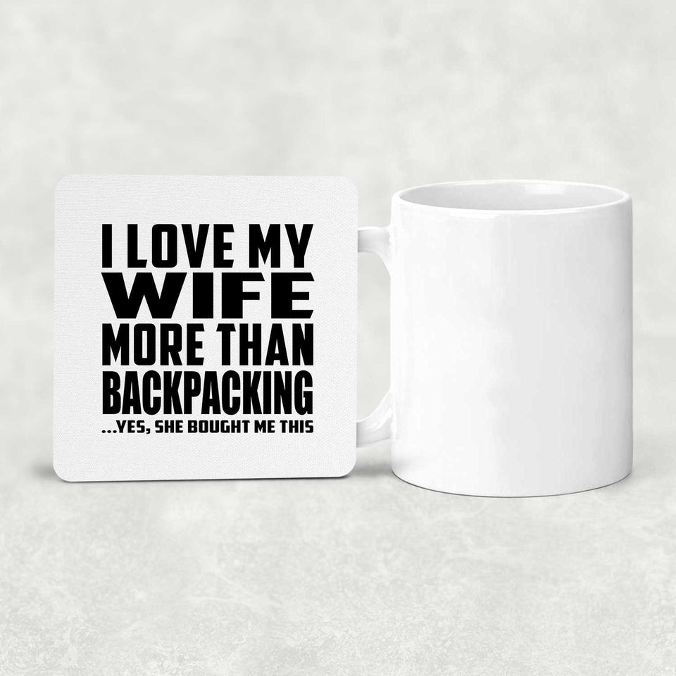 I Love My Wife More Than Backpacking - Drink Coaster