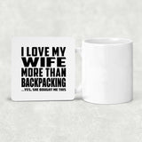 I Love My Wife More Than Backpacking - Drink Coaster