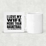 I Love My Wife More Than Basketball - Drink Coaster