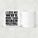 I Love My Wife More Than Beach Volleyball - Drink Coaster