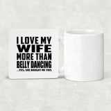 I Love My Wife More Than Belly Dancing - Drink Coaster