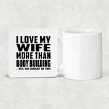 I Love My Wife More Than Body Building - Drink Coaster