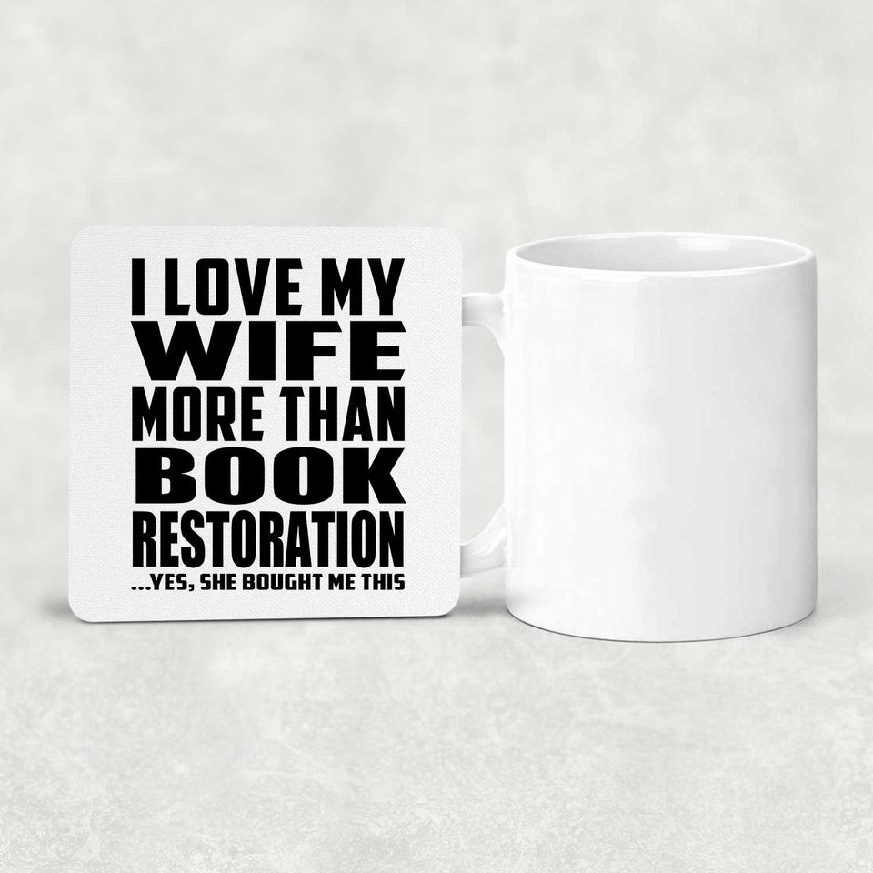 I Love My Wife More Than Book Restoration - Drink Coaster