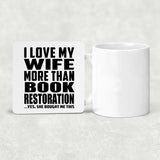 I Love My Wife More Than Book Restoration - Drink Coaster