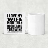 I Love My Wife More Than Boomerang Throwing - Drink Coaster