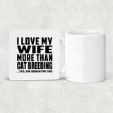 I Love My Wife More Than Cat Breeding - Drink Coaster