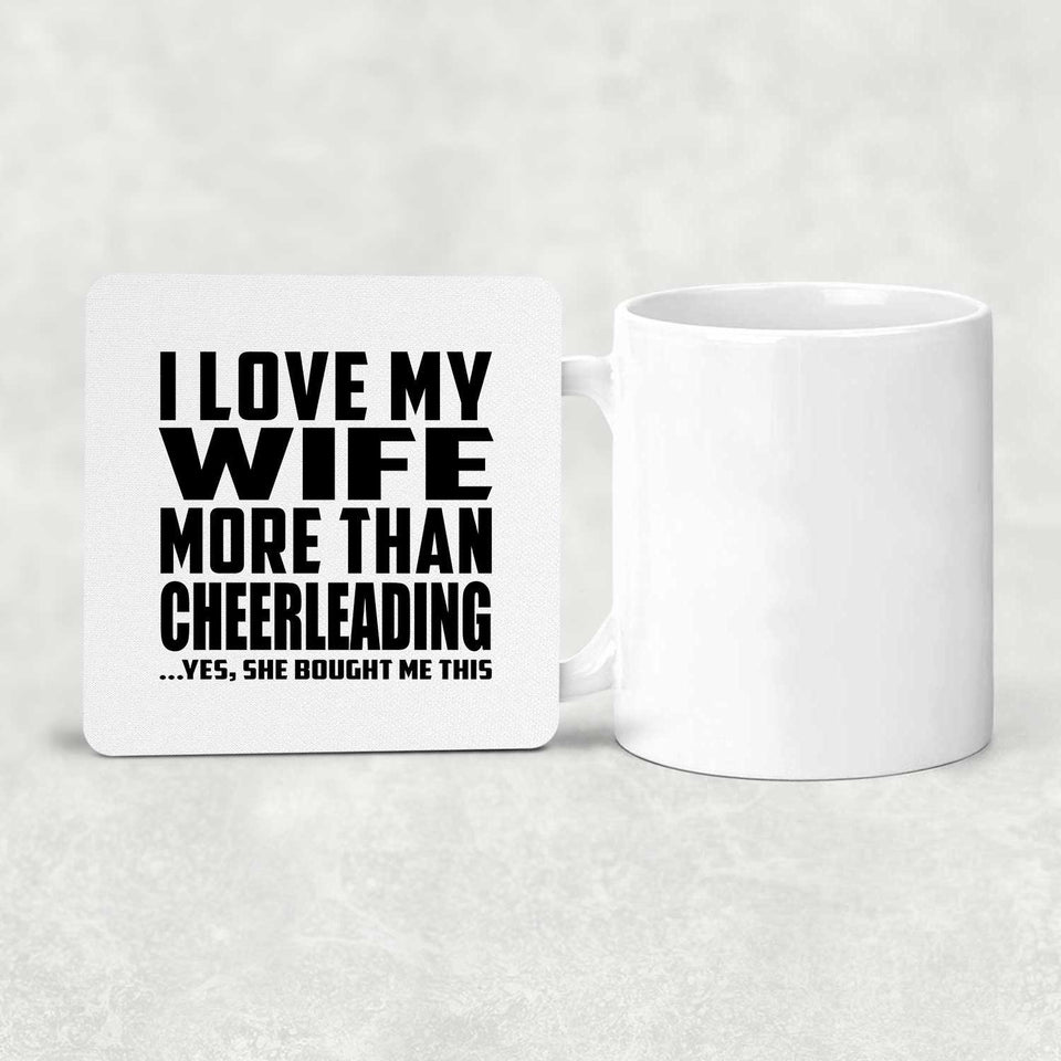I Love My Wife More Than Cheerleading - Drink Coaster