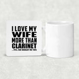 I Love My Wife More Than Clarinet - Drink Coaster