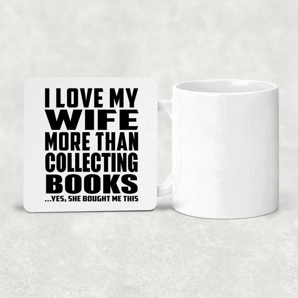 I Love My Wife More Than Collecting Books - Drink Coaster