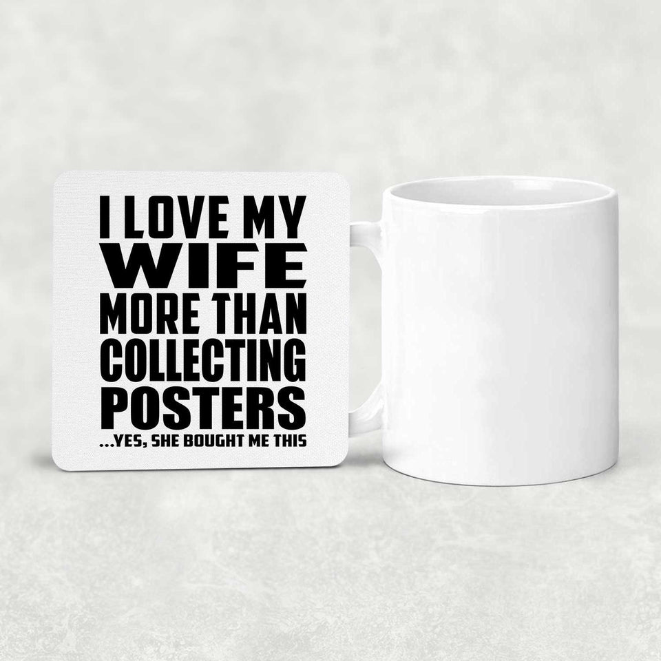 I Love My Wife More Than Collecting Posters - Drink Coaster
