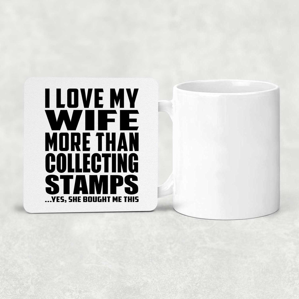 I Love My Wife More Than Collecting Stamps - Drink Coaster