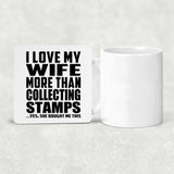 I Love My Wife More Than Collecting Stamps - Drink Coaster