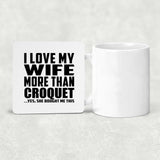 I Love My Wife More Than Croquet - Drink Coaster