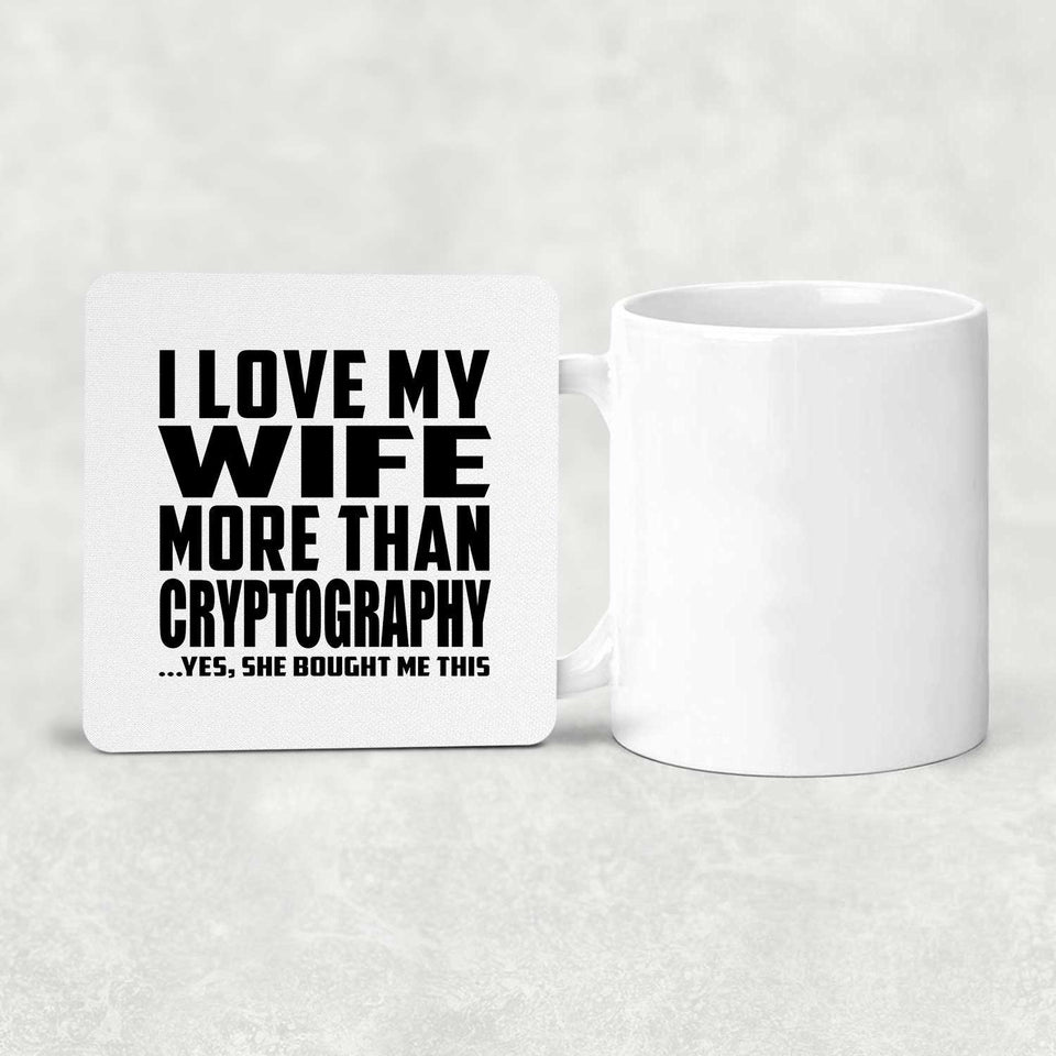 I Love My Wife More Than Cryptography - Drink Coaster
