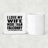 I Love My Wife More Than Falconry - Drink Coaster