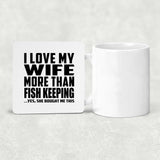 I Love My Wife More Than Fish Keeping - Drink Coaster