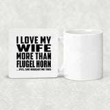 I Love My Wife More Than Flugel Horn - Drink Coaster