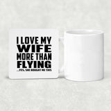 I Love My Wife More Than Flying - Drink Coaster