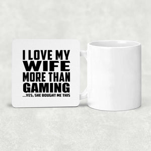 I Love My Wife More Than Gaming - Drink Coaster