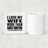 I Love My Wife More Than Ghost Hunting - Drink Coaster