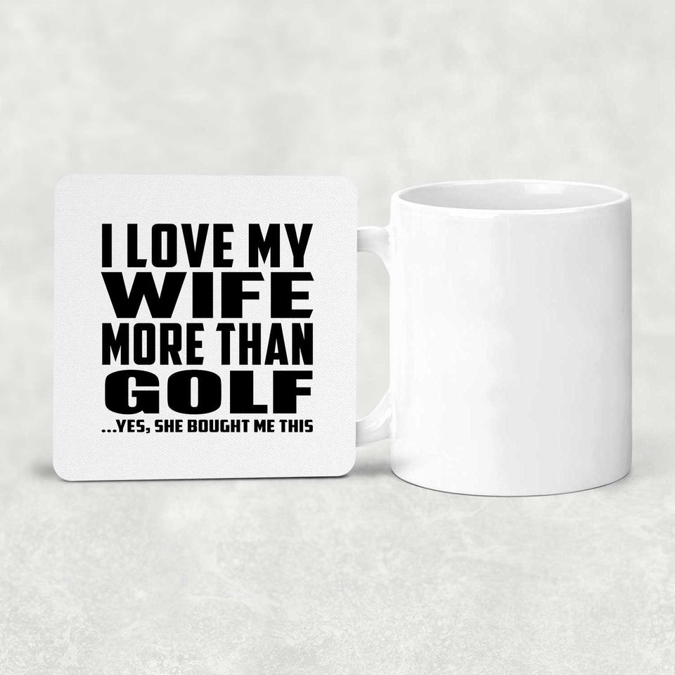 I Love My Wife More Than Golf - Drink Coaster