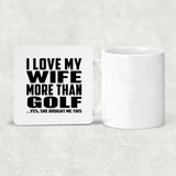 I Love My Wife More Than Golf - Drink Coaster