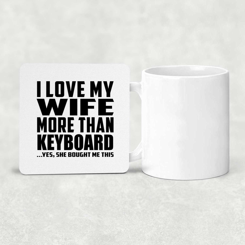 I Love My Wife More Than Keyboard - Drink Coaster
