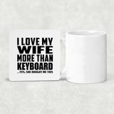 I Love My Wife More Than Keyboard - Drink Coaster