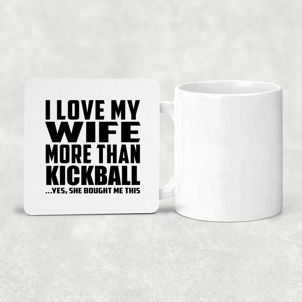 I Love My Wife More Than Kickball - Drink Coaster
