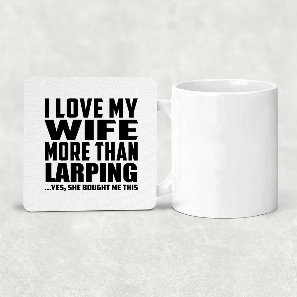 I Love My Wife More Than Larping - Drink Coaster