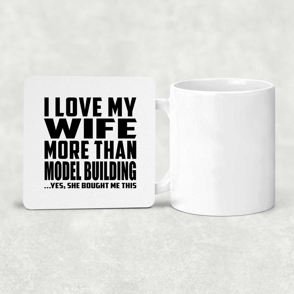 I Love My Wife More Than Model Building - Drink Coaster