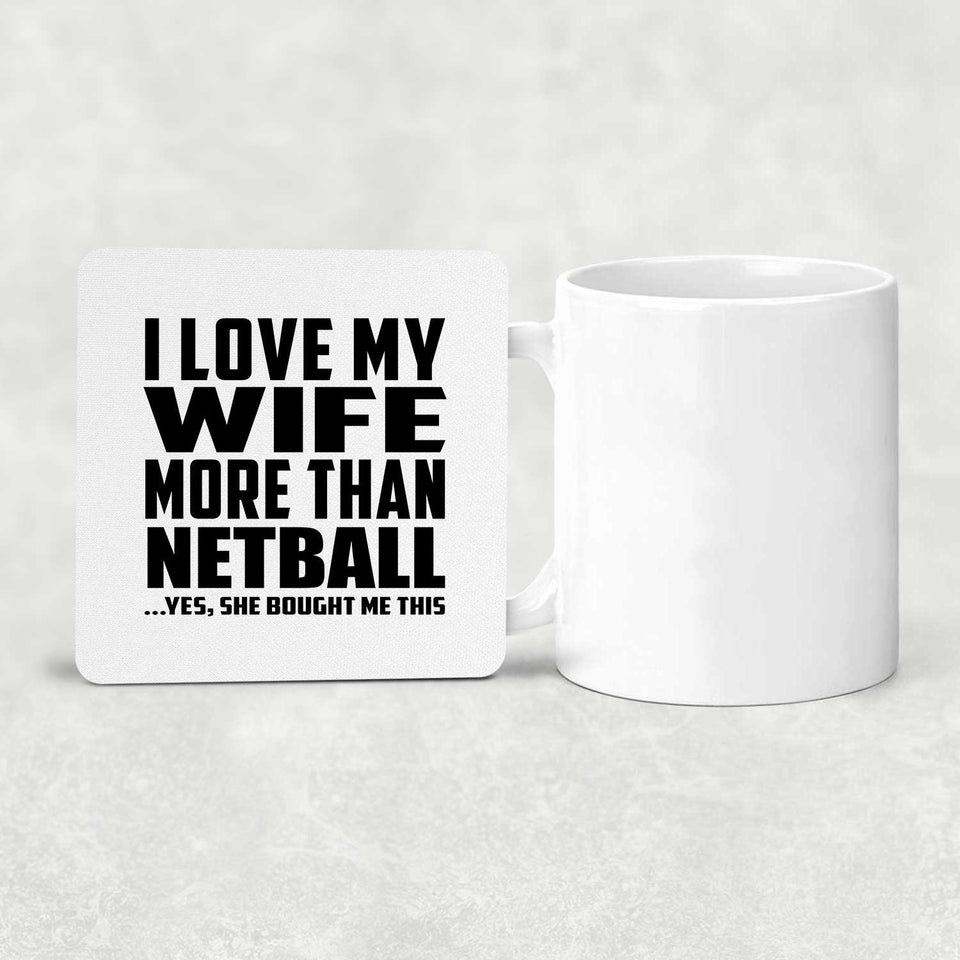 I Love My Wife More Than Netball - Drink Coaster