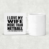 I Love My Wife More Than Netball - Drink Coaster