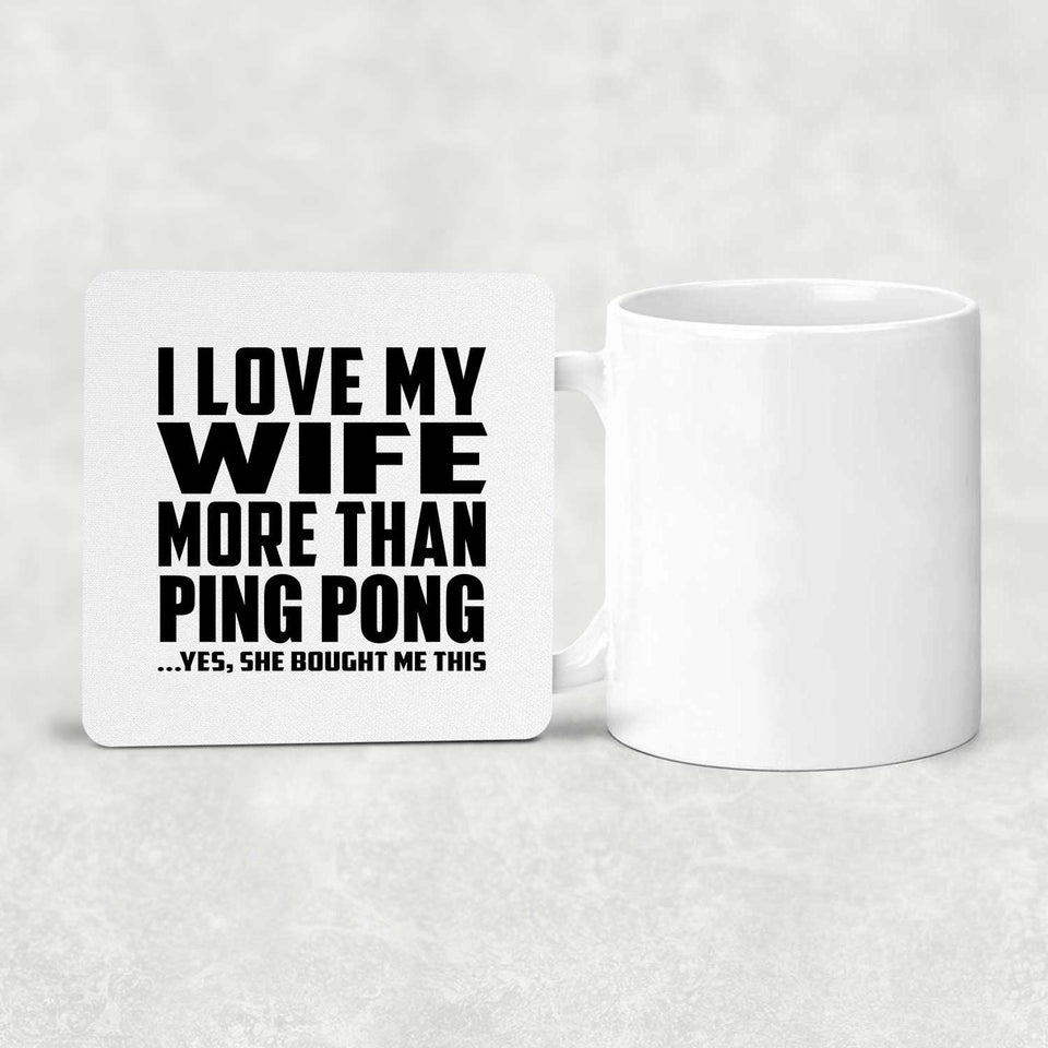 I Love My Wife More Than Ping Pong - Drink Coaster