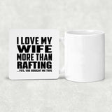 I Love My Wife More Than Rafting - Drink Coaster