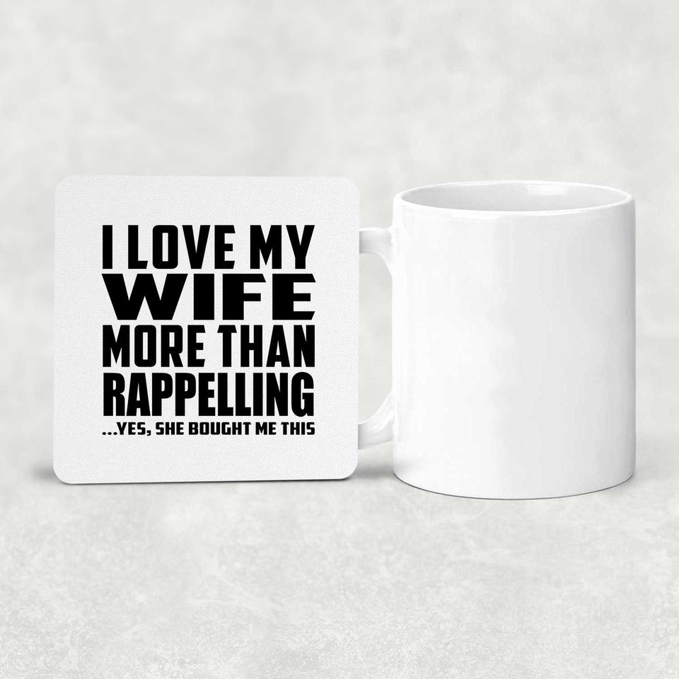 I Love My Wife More Than Rappelling - Drink Coaster