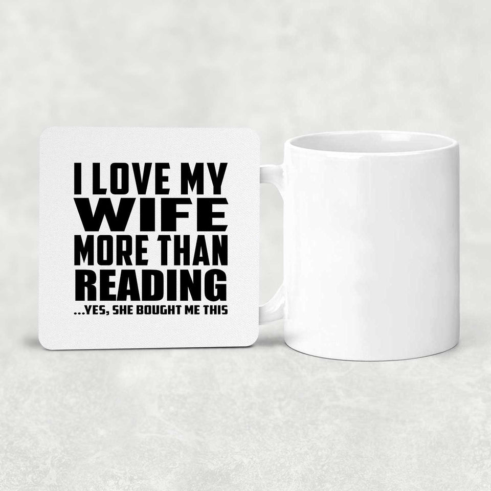 I Love My Wife More Than Reading - Drink Coaster