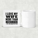 I Love My Wife More Than Recorder - Drink Coaster