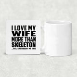 I Love My Wife More Than Skeleton - Drink Coaster
