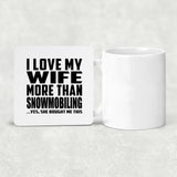 I Love My Wife More Than Snowmobiling - Drink Coaster