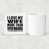 I Love My Wife More Than Speed Walking - Drink Coaster