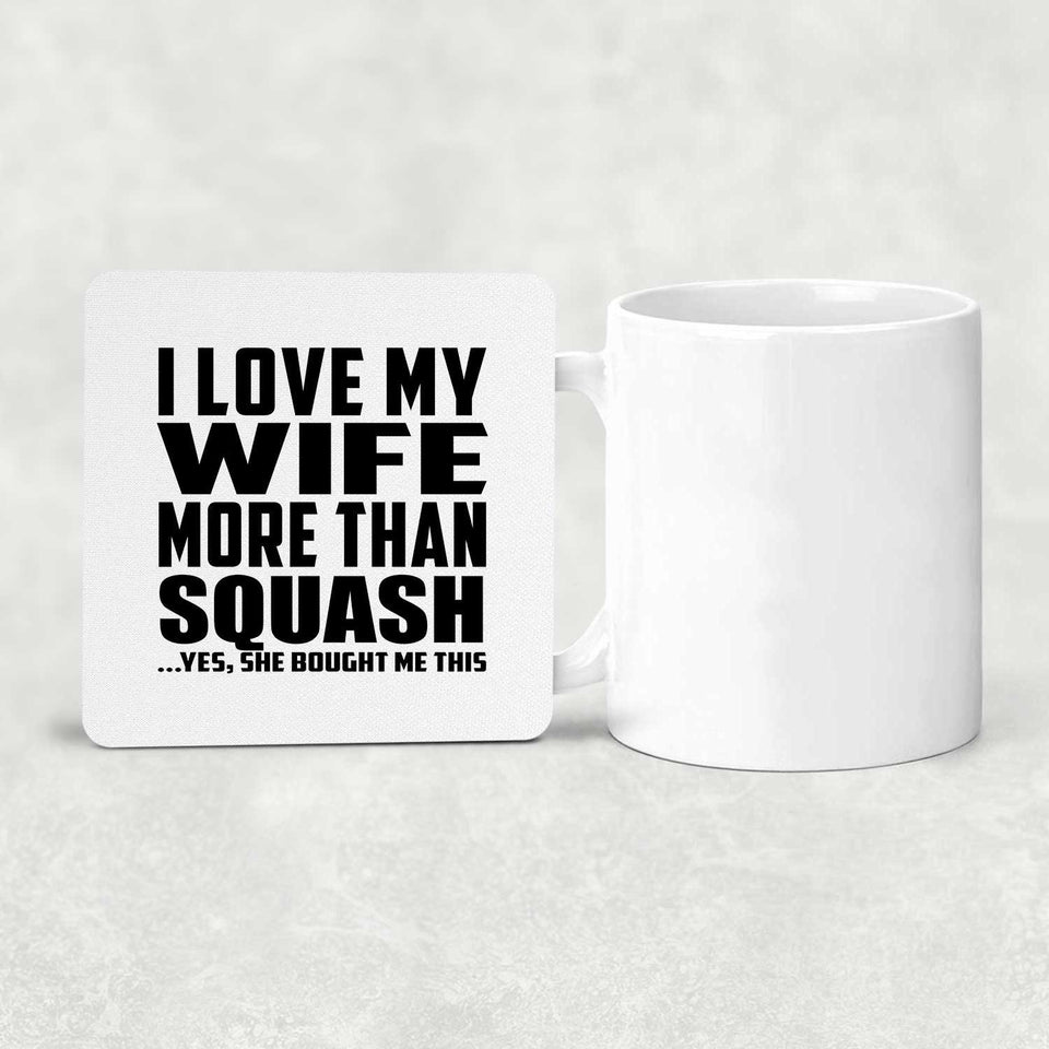 I Love My Wife More Than Squash - Drink Coaster