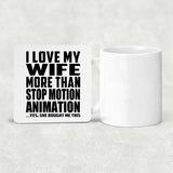 I Love My Wife More Than Stop Motion Animation - Drink Coaster