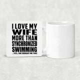 I Love My Wife More Than Synchronized Swimming - Drink Coaster