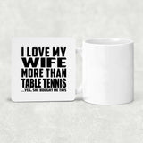 I Love My Wife More Than Table Tennis - Drink Coaster